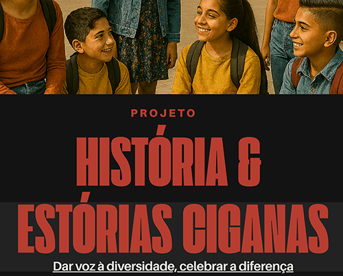 Projeto | História & Estórias Ciganas – Dar voz à diversidade, celebrar a diferença